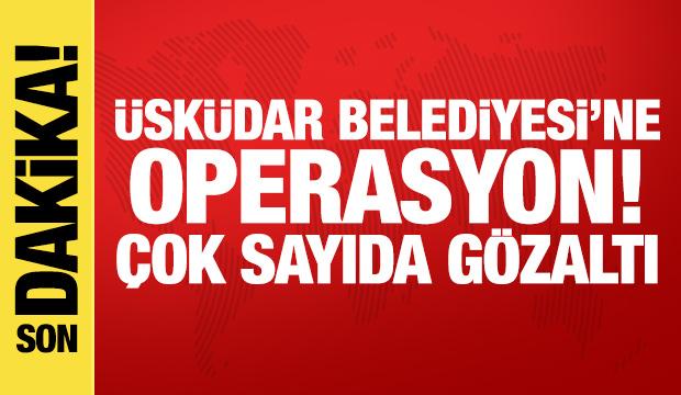 Üsküdar Belediyesi'ne 2. dalga operasyon! Çok sayıda gözaltı