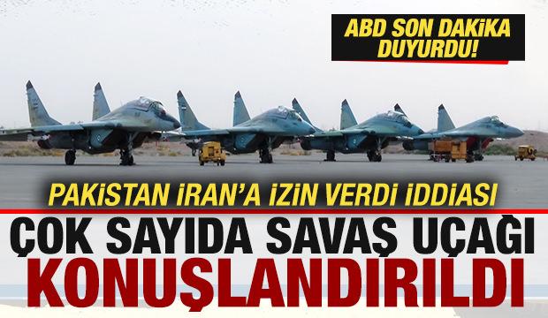 ABD son dakika duyurdu! Pakistan İran'a izin verdi iddiası! Savaş u&ccedil;akları konuşlandırıldı