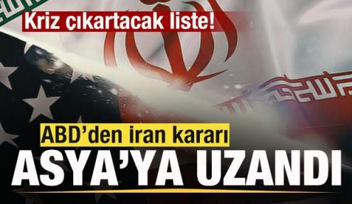 ABD'den son dakika İran kararı! Asya'ya kadar uzandı! Kriz çıkartacak liste!