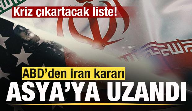 ABD'den son dakika İran kararı! Asya'ya kadar uzandı! Kriz çıkartacak liste!