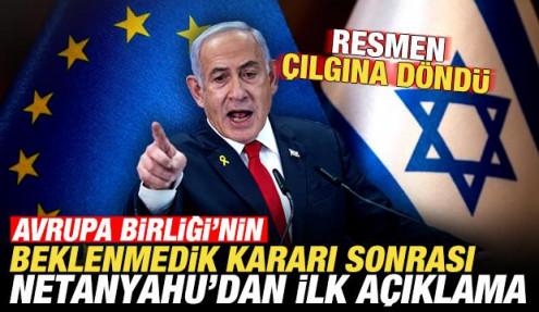 AB'nin beklenmedik kararı sonrası Netanyahu'dan ilk açıklama! Çılgına döndü