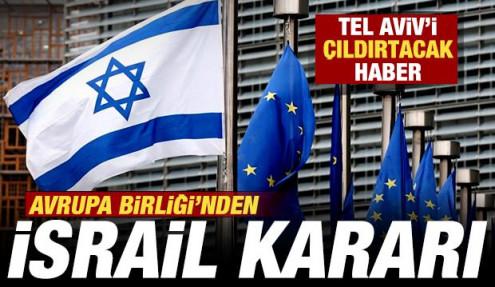 Avrupa Birliği'nden son dakika İsrail kararı! Tel Aviv'i çıldırtacak haber
