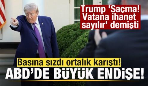Basına sızdı ortalık katrıştı! ABD'de büyük endişe! Trump 'Vatana ihanet sayılır' demişti