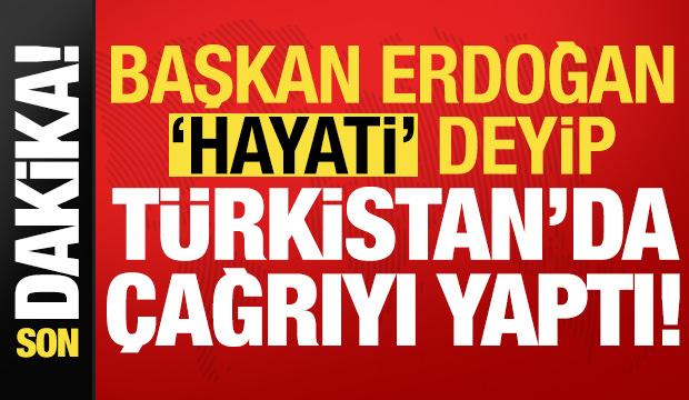 Başkan Erdoğan, hayati deyip Türkistan'da çağrıyı yaptı! Son dakika açıklamaları...