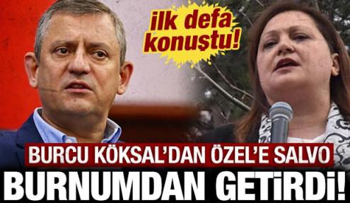 Burcu Köksal'dan CHP'li Özgür Özel'e salvo: Burnumdan getirdi!