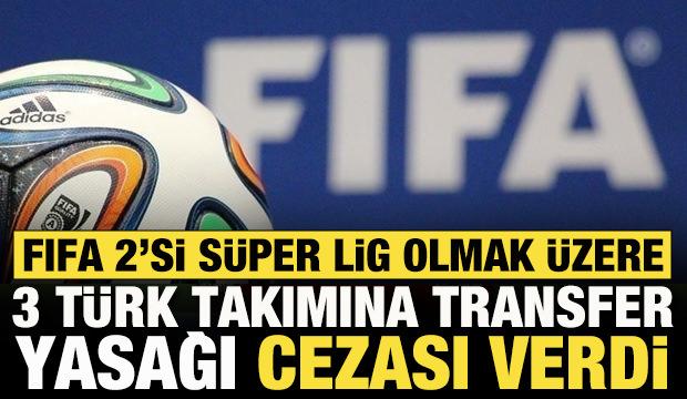 FIFA 2'si S&uuml;per Lig olmak &uuml;zere 3 T&uuml;rk takımına transfer yasağı verdi