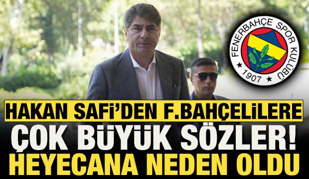 Hakan Safi'den Fenerbah&ccedil;elilere &ccedil;ok b&uuml;y&uuml;k s&ouml;zler! Heyecana neden oldu