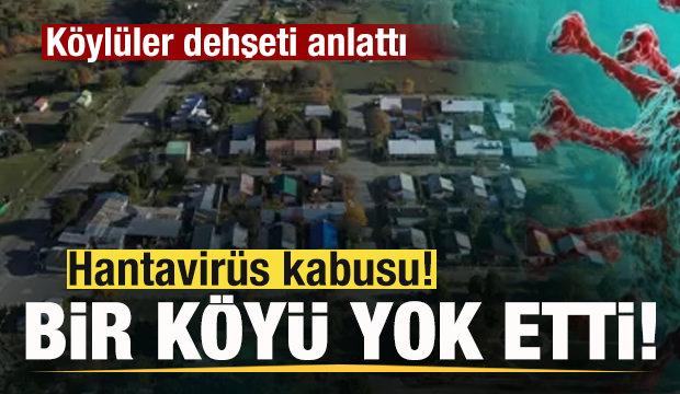 Hantavirüs bir köyü yok etti! Kabusu yaşadılar! Köy sakinleri anlattı