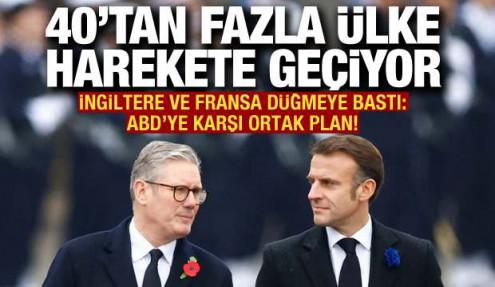 İngiltere ve Fransa düğmeye bastı: 40'tan fazla ülke harekete geçiyor