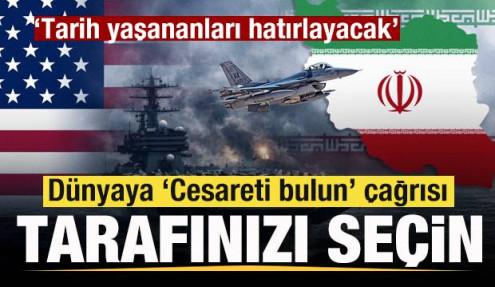 İran-ABD savaşında son  dakika: Dünyaya 'Tarafınızı seçin' çağrısı