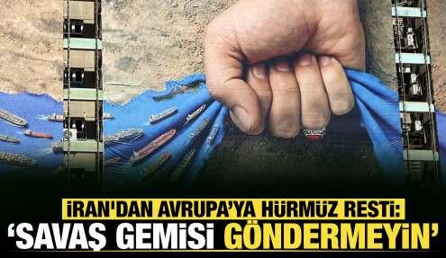 İran'dan Avrupa’ya Hürmüz resti: 