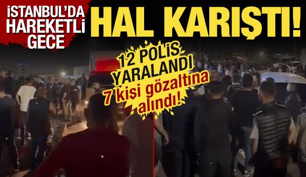 İstanbul'da Sebze Meyve Hali karıştı: 12 polis yaralandı! 7 kişi g&ouml;zaltına alındı!