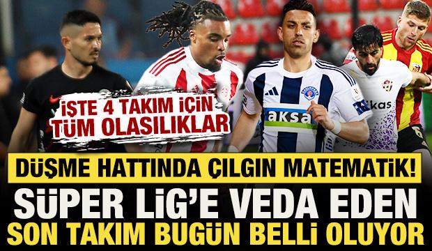 Küme düşme hattında matematik hesapları! Süper Lig'e veda eden son takım belli oluyor