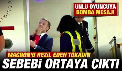Macron'u rezil eden tokadın sebebi ortaya çıktı! Ünlü oyuncuya bomba mesaj