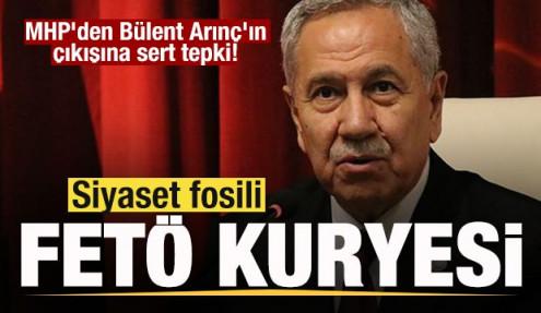 MHP'den Bülent Arınç'ın çıkışına sert tepki: Siyaset fosili, FETÖ kuryesi