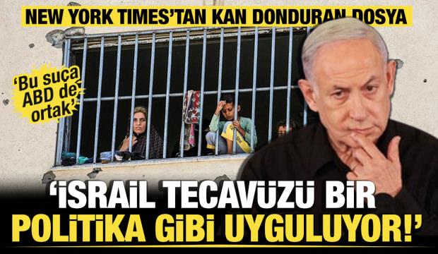 New York Times’tan sarsıcı dosya: İsrail tecavüzü bir politika gibi uyguluyor