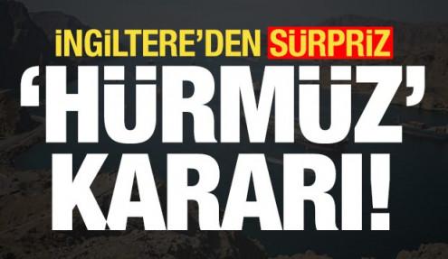 Son dakika haberi: İngiltere'den sürpriz 'Hürmüz Boğazı' kararı!