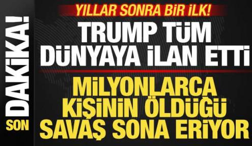 Son dakika: Trump tüm dünyaya ilan etti! Milyonlarca kişinin öldüğü savaş sona eriyor