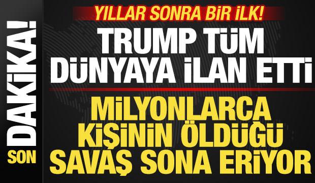 Son dakika: Trump tüm dünyaya ilan etti! Milyonlarca kişinin öldüğü savaş sona eriyor