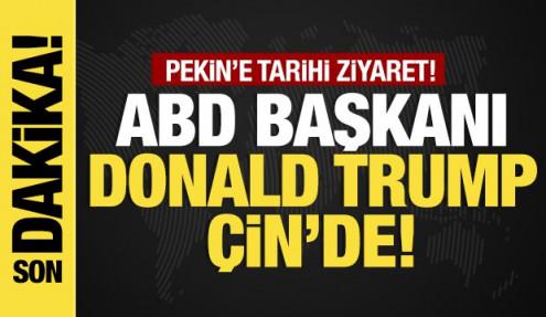Son dakika...ABD Başkanı Trump'tan Çin'e kritik ziyaret!