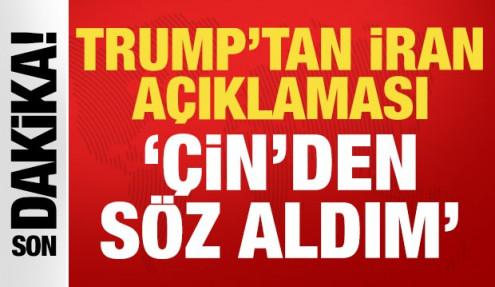 Trump'tan son dakika İran açıklaması: Çin'den söz aldım!
