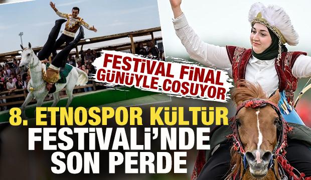 8. Etnospor K&uuml;lt&uuml;r Festivali&rsquo;nde son perde! Festival final g&uuml;n&uuml;yle coşuyor