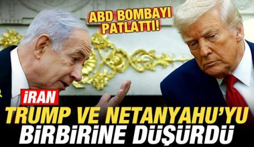 ABD basını bombayı patlattı! İran, Trump ve Netanyahu'yu birbirine düşürdü!