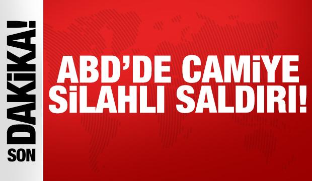 ABD'de de camiye silahlı saldırı: Hayatını kaybedenler var!
