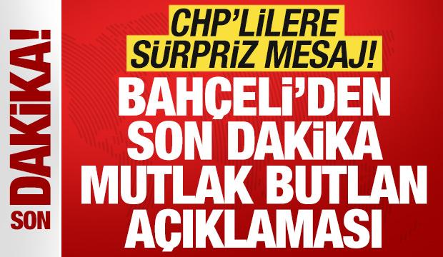 Bahçeli'den son dakika mutlak butlan açıklaması! CHP'lilere sürpriz çağrı