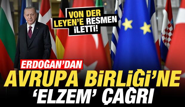 Başkan Erdoğan'dan Avrupa Birliği'ne son dakika çağrısı! Von der Leyen'e resmen iletti
