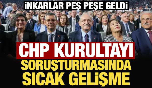 İnkarlar peş peşe geldi: CHP Kurultayı soruşturmasında sıcak gelişme