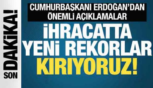 Cumhurbaşkanı Erdoğan'dan önemli açıklamalar