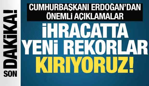 Cumhurbaşkanı Erdoğan'dan önemli açıklamalar