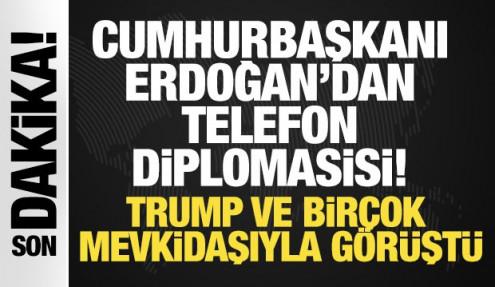 Cumhurbaşkanı Erdoğan'dan telefon diplomasisi! Trump ve birçok mevkidaşıyla görüştü