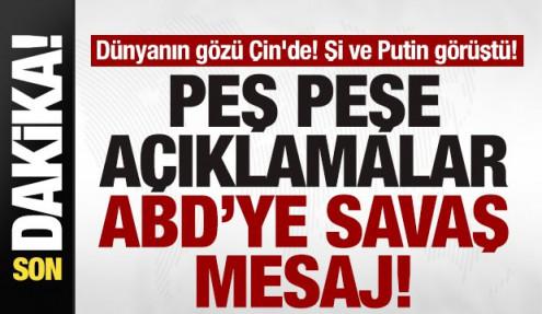 Dünyanın gözü Çin'de! Şi ve Putin görüştü! Peş peşe açıklamalar! ABD'ye savaş mesajı