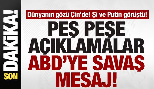 Dünyanın gözü Çin'de! Şi ve Putin görüştü! Peş peşe açıklamalar! ABD'ye savaş mesajı
