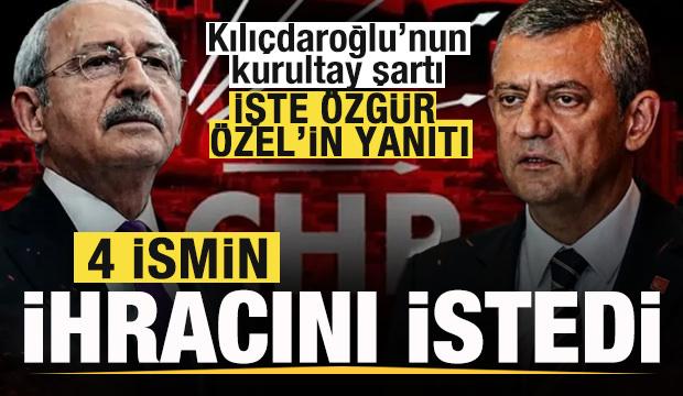 Flaş iddia! Kılıçdaroğlu'nun kurultay şartı! 4 ismin ihracını istedi! Özgür Özel'in cevabı