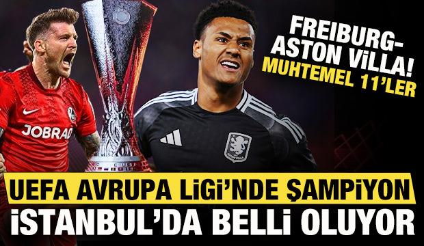 Freiburg - Aston Villa! UEFA Avrupa Ligi'nde şampiyon İstanbul'da belli olacak