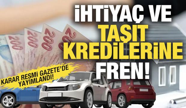 İhtiyaç ve taşıt kredilerine fren! Yeni karar açıklandı