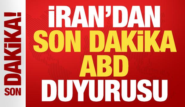 İran'dan son dakika ABD duyurusu