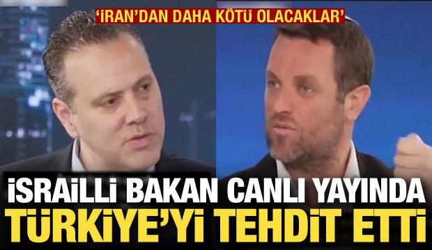 İsrailli Bakan'dan Türkiye'ye tehdit: İran'dan daha kötü olacaklar!