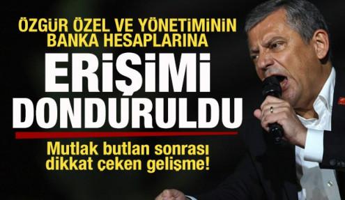 Özgür Özel ve yönetiminin banka hesaplarına erişimi donduruldu
