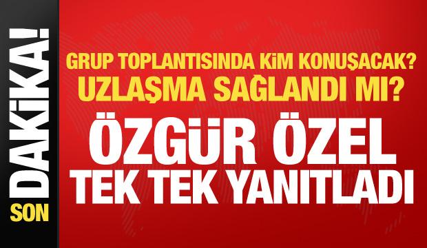 Özgür Özel'den son dakika açıklamalar