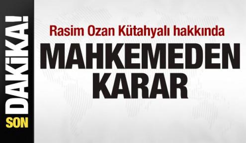 Rasim Ozan Kütahyalı hakkında mahkemeden karar