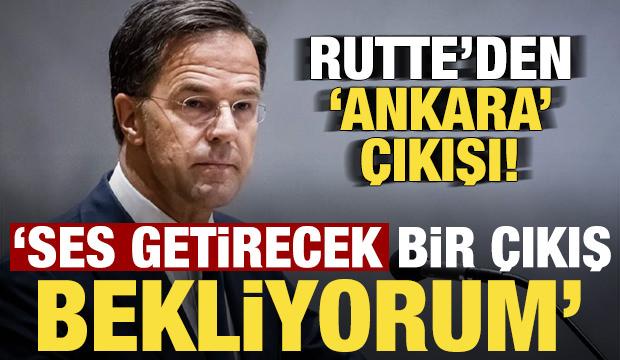Rutte'den 'Ankara' çıkışı: Ses getirecek bir çıkış bekliyorum!