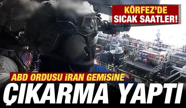 Son dakika: ABD ordusu İran gemisine &ccedil;ıkarma yaptı!