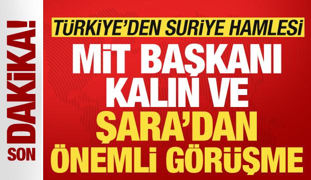 Son dakika: Türkiye'den Suriye hamlesi! MİT Başkanı Kalın, Şara ile görüştü