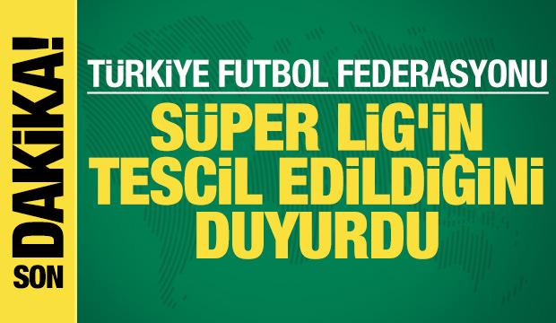 TFF, Süper Lig'in tescil edildiğini duyurdu