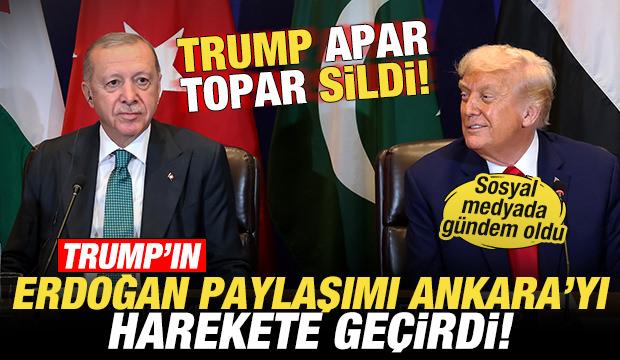 Trump'ın Erdoğan paylaşımı Ankara'yı harekete geçirdi! Trump apar topar sildi