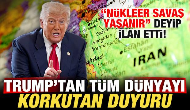 Trump'tan tüm dünyayı korkutan duyuru! 
